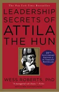 Leadership Secrets of Attila the Hun