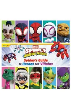 Spidey and His Amazing Friends: Spidey's Guide to Heroes and Villains