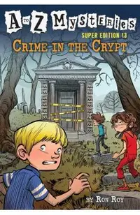 A to Z Mysteries Super Edition #13: Crime in the Crypt