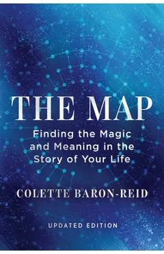 The Map: Finding the Magic and Meaning in the Story of Your Life