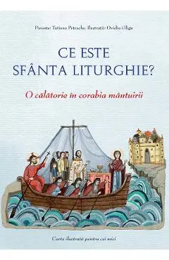 Ce este Sfanta Liturghie? O calatorie in corabia mantuirii
