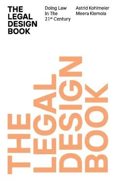 The Legal Design Book: Doing Law in the 21st Century