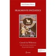 Fragmente initiatice. Caietele lui Willermoz si alte manuscrise rare din perioada iluminista