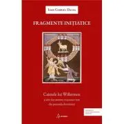 Fragmente initiatice. Caietele lui Willermoz si alte manuscrise rare din perioada iluminista