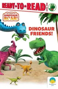 Dinosaur Friends!: Ready-To-Read Level 1