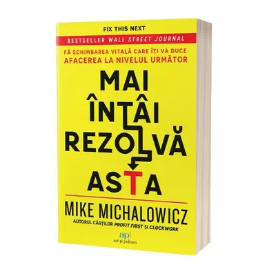 Mai întâi rezolvă asta - Paperback brosat - Mike Michalowicz