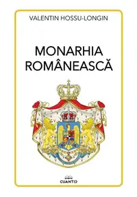 Monarhia românească - Paperback brosat - Valentin Hossu-Longin