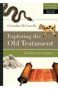Exploring the Old Testament: A Guide to the Prophets