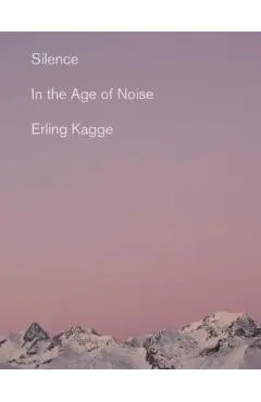 Silence: In the Age of Noise