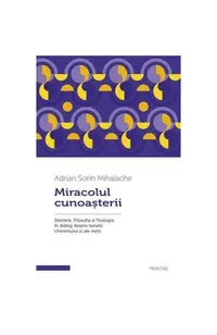 Miracolul cunoașterii - Paperback brosat - Adrian Sorin Mihalache