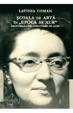 eBook Scoala de arta in Epoca de Aur. Amintirile unei directoare de liceu