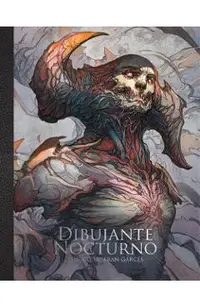 Dibujante Nocturno: The Art of Francisco Garc�s