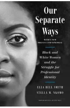 Our Separate Ways, with a New Preface and Epilogue: Black and White Women and the Struggle for Professional Identity