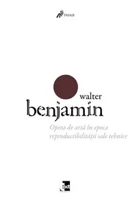 Opera de artă în epoca reproductibilității sale tehnice - Paperback brosat - Walter Benjamin