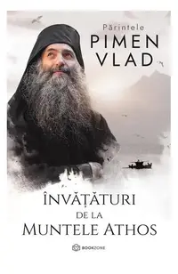 Învățături de la Muntele Athos - Paperback brosat - Părintele Pimen Vlad