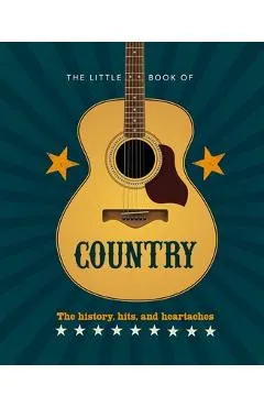 The Little Book of Country: The Music's History, Hits, and Heartaches