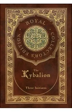 The Kybalion (Royal Collector's Edition) (Case Laminate Hardcover with Jacket)