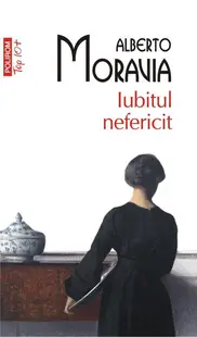Iubitul nefericit (Top 10+) - Paperback brosat - Alberto Moravia