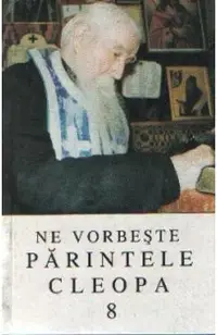 Ne vorbeste Parintele Cleopa 8