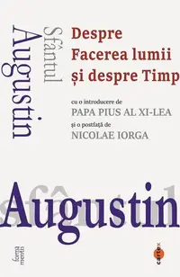Sfântul Augustin. Despre Facerea lumii și despre Timp - Paperback brosat - Sfântul Augustin