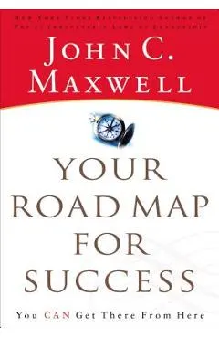 Your Road Map for Success: You Can Get There from Here