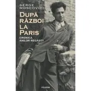 Dupa razboi la Paris. Cronica anilor regasiti