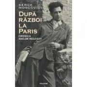 Dupa razboi la Paris. Cronica anilor regasiti