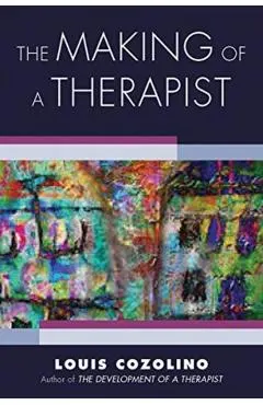 The Making of a Therapist: A Practical Guide for the Inner Journey