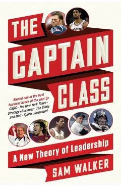The Captain Class: A New Theory of Leadership