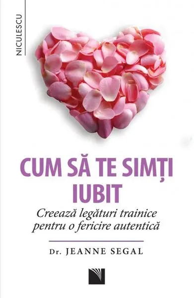 Cum să te simţi iubit. Creează legături trainice pentru o fericire autentică - Paperback brosat - Dr. Jeanne Segal