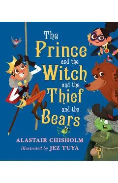 The Prince and the Witch and the Thief and the Bears