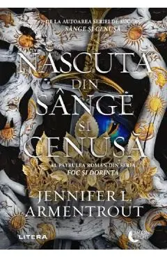 Nascuta din sange si cenusa. Seria Foc si dorinta Vol.4