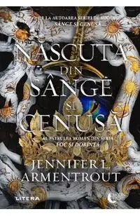 Nascuta din sange si cenusa. Seria Foc si dorinta Vol.4