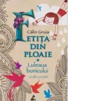 Fetita din ploaie. Luleaua bunicului ...si alte povesti