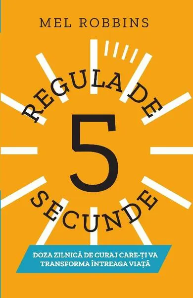 Regula de 5 secunde - Paperback brosat - Mel Robbins