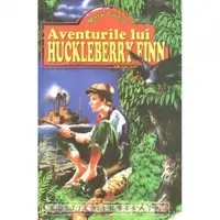 Aventurile lui Huckleberry Finn (Editie ilustrata)