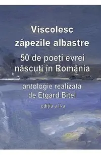 eBook Viscolesc zapezile albastre. 50 de poeti evrei nascuti in Romania