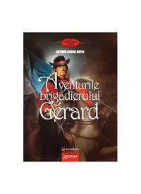 Aventurile Brigadierului Gerard - Paperback - Sir Arthur Conan Doyle