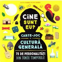 Cine sunt eu? Carte-joc de cultura generala. 75 de personalitati din toate timpurile