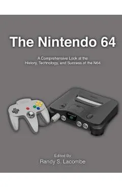 The Nintendo 64: A Comprehensive Look at the History, Technology and Success of the N64