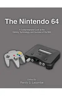 The Nintendo 64: A Comprehensive Look at the History, Technology and Success of the N64