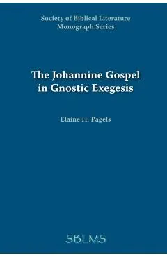 The Johannine Gospel in Gnostic Exegesis: Heracleon's Commentary on John