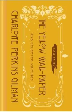 The Yellow Wall-Paper and Selected Writings