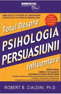 Totul despre influentare. Psihologia persuasiunii