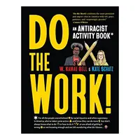 Do the Work!, W. Kamau Bell, Kate Schatz