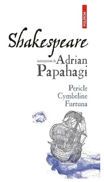 Pericle • Cymbeline • Furtuna - Paperback brosat - Adrian Papahagi