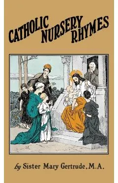 Catholic Nursery Rhymes: A Life of our Blessed Lord in Verse for Young Children