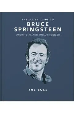The Little Guide to Bruce Springsteen: The Boss