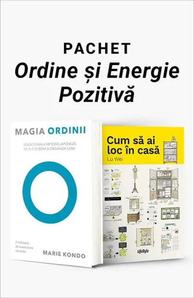 Pachet Ordine și Energie Pozitivă. Magia ordinii/Cum să ai loc în casă