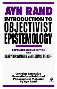 Introduction to Objectivist Epistemology: Expanded Second Edition